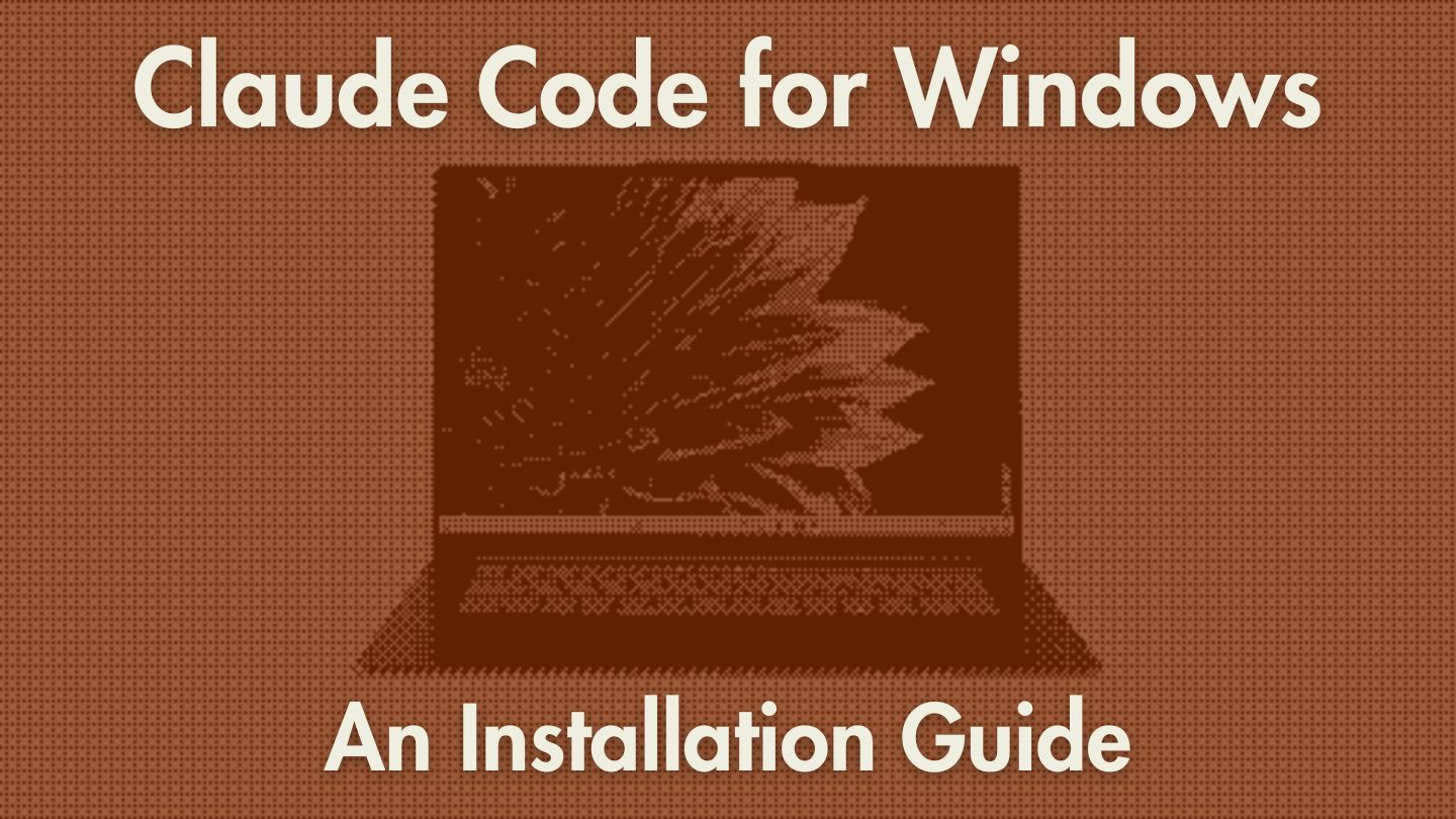 A Methodical Installation Guide for Claude Code on Windows (Q1 2026)